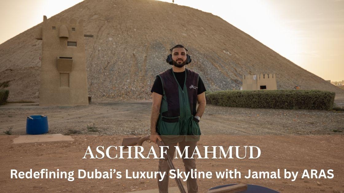 Precision Meets Passion: How Aschraf Mahmud is Elevating Dubai’s Real Estate Standards