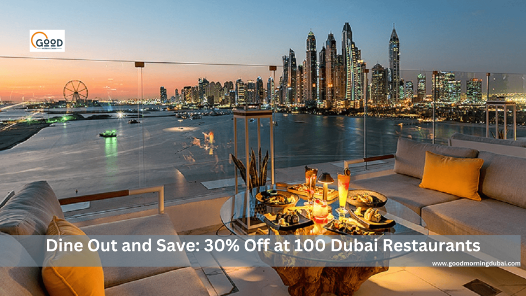 Dine Out and Save: 30% Off at 100 Dubai Restaurants